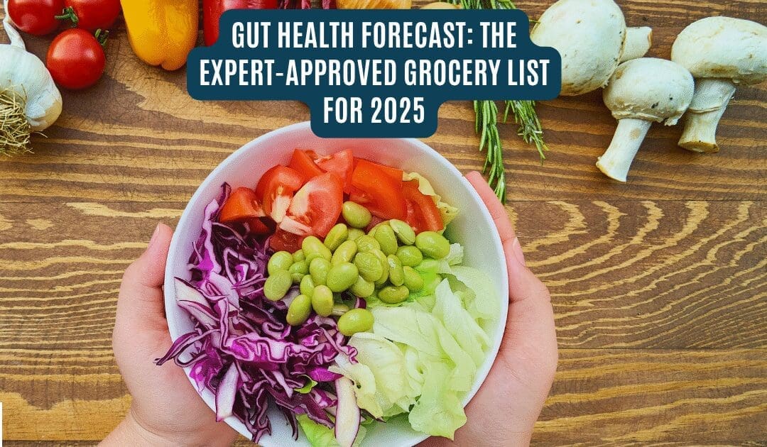Gut Health Forecast: The Expert-Approved Grocery List